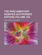 The Parliamentary Debates (Authorized Edition) Volume 129 di Great Britain Parliament edito da Rarebooksclub.com