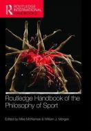 Routledge Handbook of the Philosophy of Sport di Mike Mcnamee edito da Routledge