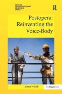 Postopera: Reinventing the Voice-Body di Jelena Novak edito da Taylor & Francis Ltd