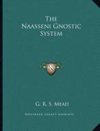 The Naasseni Gnostic System di G. R. S. Mead edito da Kessinger Publishing