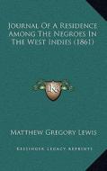 Journal of a Residence Among the Negroes in the West Indies (1861) di Matthew Gregory Lewis edito da Kessinger Publishing