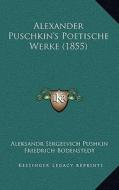 Alexander Puschkin's Poetische Werke (1855) di Aleksandr Sergeevich Pushkin edito da Kessinger Publishing