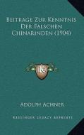 Beitrage Zur Kenntnis Der Falschen Chinarinden (1904) di Adolph Achner edito da Kessinger Publishing
