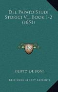 del Papato Studi Storici V1, Book 1-2 (1851) di Filippo De Boni edito da Kessinger Publishing