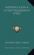 Introduccion a la Electroquimica (1922) di Antonio Rius y. Miro edito da Kessinger Publishing