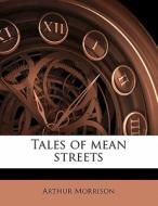 Tales Of Mean Streets di Arthur Morrison edito da Nabu Press