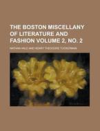 The Boston Miscellany of Literature and Fashion Volume 2, No. 2 di Nathan Hale edito da Rarebooksclub.com