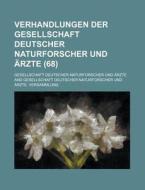 Verhandlungen Der Gesellschaft Deutscher Naturforscher Und Arzte (68) di Gesellschaft Deutscher Arzte edito da General Books Llc