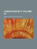 London Society Volume 19 di James Hogg edito da Rarebooksclub.com
