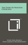 The Story of Winston Churchill di Alida Sims Malkus edito da Literary Licensing, LLC