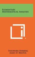 Elementary Mathematical Analysis di Theodore Herberg, James D. Bristol edito da Literary Licensing, LLC
