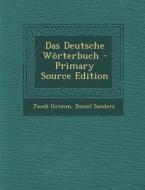 Das Deutsche Worterbuch di Jacob Ludwig Carl Grimm, Daniel Sanders edito da Nabu Press