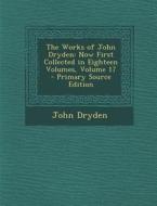 Works of John Dryden: Now First Collected in Eighteen Volumes, Volume 17 di John Dryden edito da Nabu Press