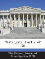 Watergate, Part 7 Of 101 edito da Bibliogov