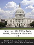 Index To 1984 Nasa Tech Briefs, Volume 9, Numbers 1-4 di Keith Jahoda, Dan McCammon edito da Bibliogov