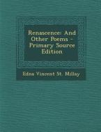 Renascence: And Other Poems di Edna Vincent St Millay edito da Nabu Press