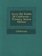 Leyes del Estado de California (Primary Source) di California edito da Nabu Press