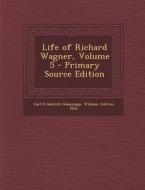 Life of Richard Wagner, Volume 5 di Carl Friedrich Glasenapp, William Ashton Ellis edito da Nabu Press