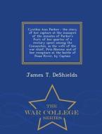 Cynthia Ann Parker di James T DeShields edito da War College Series