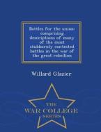 Battles For The Union di Willard Glazier edito da War College Series