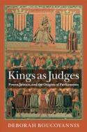 Kings As Judges di Deborah Boucoyannis edito da Cambridge University Press
