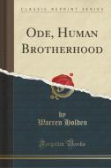 Ode, Human Brotherhood (classic Reprint) di Warren Holden edito da Forgotten Books