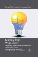 Learning from Wind Power di Richard Cowell, Geraint Ellis, Peter A. Strachan, Joseph Szarka, Charles Warren edito da Palgrave Macmillan UK