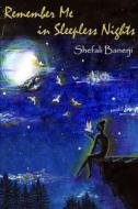 Remember Me In Sleepless Nights di Shefali Banerji edito da Lulu.com