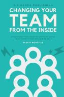 Changing Your Team From The Inside di Alexis Monville edito da LULU PR