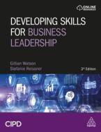 Developing Skills for Business Leadership: Building Personal Effectiveness and Business Acumen di Gillian Watson, Stefanie Reissner edito da CIPD KOGAN PAGE
