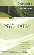Blueprints Clinical Cases In Psychiatry di Jennifer Hoblyn, Judith Neugroschl, Asher B. Simon, Aaron B. Caughey, Palo Alto edito da Lippincott Williams And Wilkins