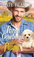 Three Cowboys and a Puppy di Kate Pearce edito da ZEBRA BOOKS