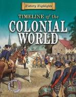 Timeline of the Colonial World di Charlie Samuels edito da GARETH STEVENS INC