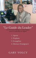 Le Guide Du Leader Tome I di Gary Volcy edito da iUniverse