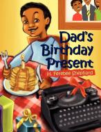 Dad's Birthday Present di H Ferebee Shephard edito da Xlibris