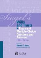 Siegel's Wills and Trusts: Essay and Multiple-Choice Questions and Answers, Fifth Edition di Siegel, Brian N. Siegel, Lazar Emanuel edito da Aspen Publishers