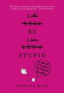 Let's Be Less Stupid: An Attempt to Maintain My Mental Faculties di Patricia Marx edito da TWELVE