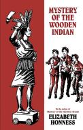 Mystery of the Wooden Indian di Elizabeth Honness edito da Wildside Press