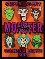Super Scary Monster Coloring & Activity Book di Thomas J. Phelan edito da Createspace