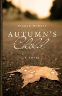 Autumn's Child di Nicole Murray edito da Createspace