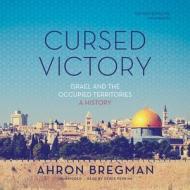 Cursed Victory: A History of Israel and the Occupied Territories di Ahron Bregman edito da Blackstone Audiobooks