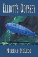Elliott's Odyssey di Murray McLeod edito da Createspace