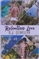 Relentless Love di A. J. Llewellyn edito da EXTASY BOOKS