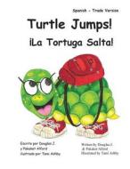 Turtle Jumps! La Tortuga Salta! Spanish - Trade Version di MR Douglas J. Alford, Mrs Pakaket Alford edito da Createspace