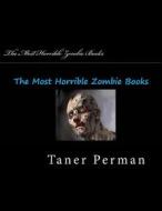 The Most Horrible Zombie Books: Zombie Books di Taner Perman edito da Createspace