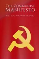 The Communist Manifesto di Karl Marx, Friedrich Engels edito da Createspace