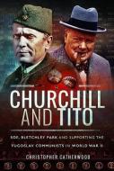 Churchill and Tito di Christopher Catherwood edito da Pen & Sword Books Ltd