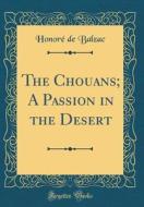 The Chouans; A Passion in the Desert (Classic Reprint) di Honore De Balzac edito da Forgotten Books