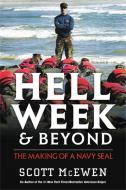 Hell Week And Beyond di Scott McEwen edito da Little, Brown & Company