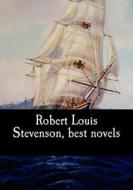 Robert Louis Stevenson, Best Novels di Robert Louis Stevenson edito da Createspace Independent Publishing Platform